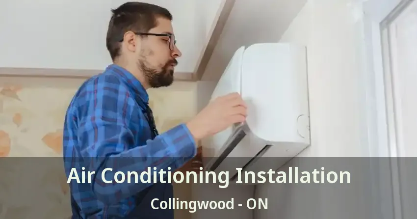 Air Conditioning Installation Collingwood - ON