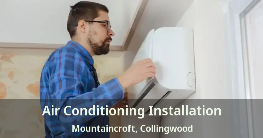 Air Conditioning Installation Mountaincroft, Collingwood - ON