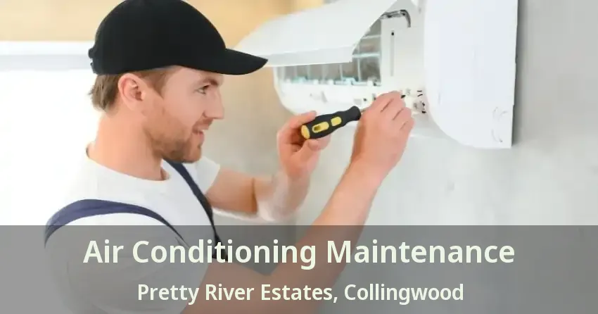 Air Conditioning Maintenance Pretty River Estates, Collingwood - ON