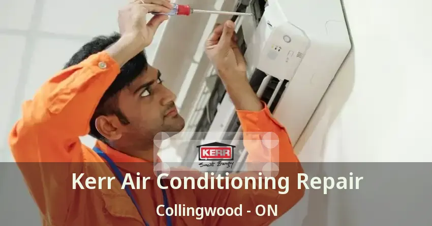 Kerr Air Conditioning Repair Collingwood - ON