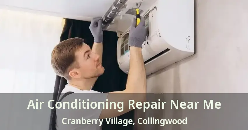 Air Conditioning Repair Near Me Cranberry Village, Collingwood - ON