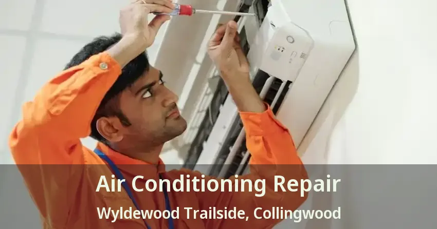 Air Conditioning Repair Wyldewood Trailside, Collingwood - ON