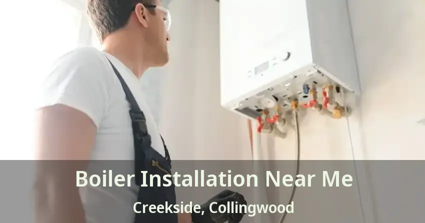 Boiler Installation Near Me Creekside, Collingwood - ON