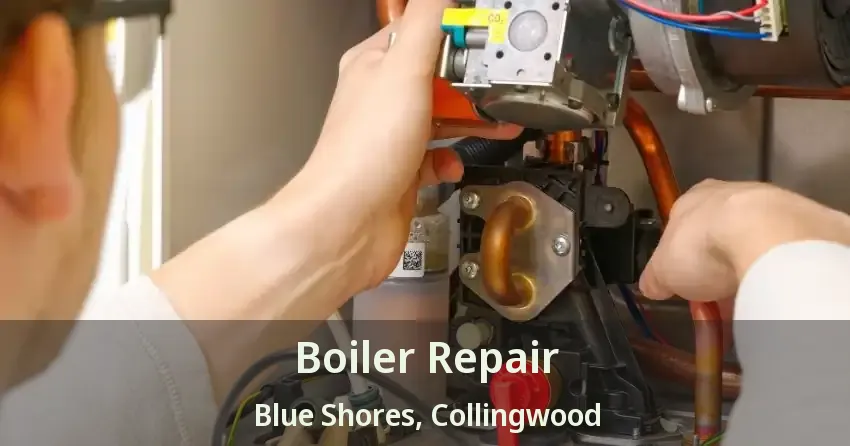 Boiler Repair Blue Shores, Collingwood - ON