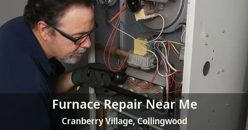 Furnace Repair Near Me Cranberry Village, Collingwood - ON
