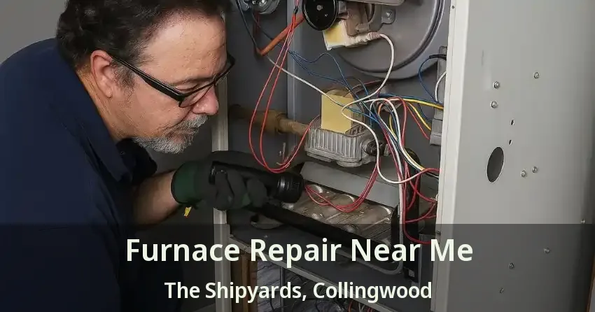 Furnace Repair Near Me The Shipyards, Collingwood - ON