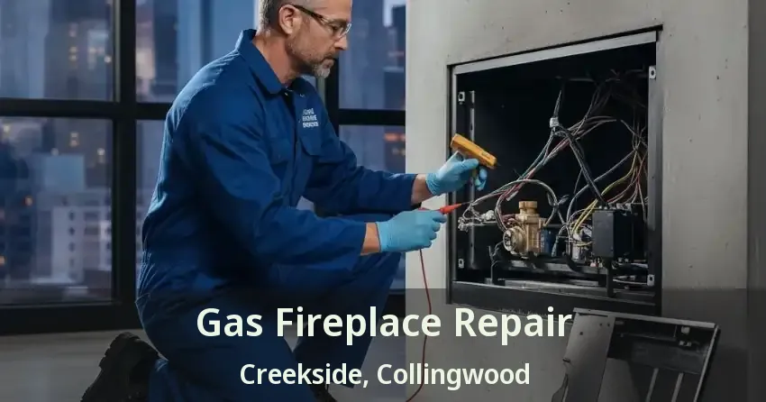 Gas Fireplace Repair Creekside, Collingwood - ON