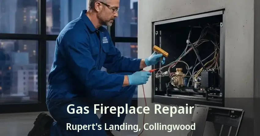 Gas Fireplace Repair Rupert's Landing, Collingwood - ON