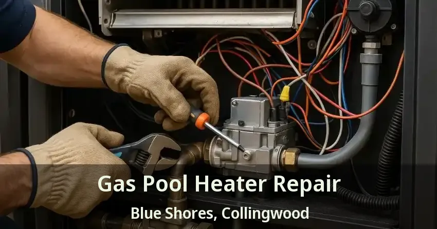 Gas Pool Heater Repair Blue Shores, Collingwood - ON