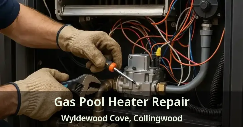 Gas Pool Heater Repair Wyldewood Cove, Collingwood - ON