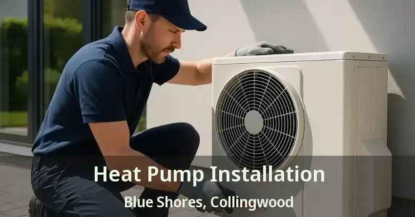 Heat Pump Installation Blue Shores, Collingwood - ON