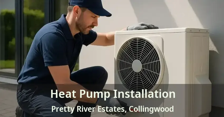 Heat Pump Installation Pretty River Estates, Collingwood - ON