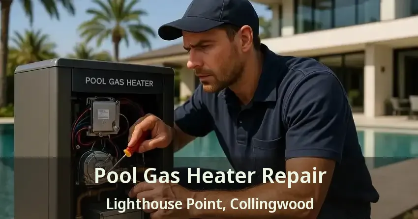 Pool Gas Heater Repair Lighthouse Point, Collingwood - ON
