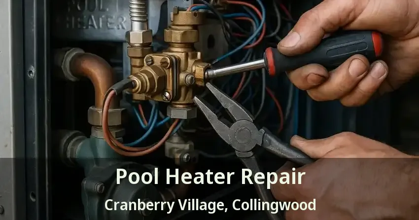 Pool Heater Repair Cranberry Village, Collingwood - ON