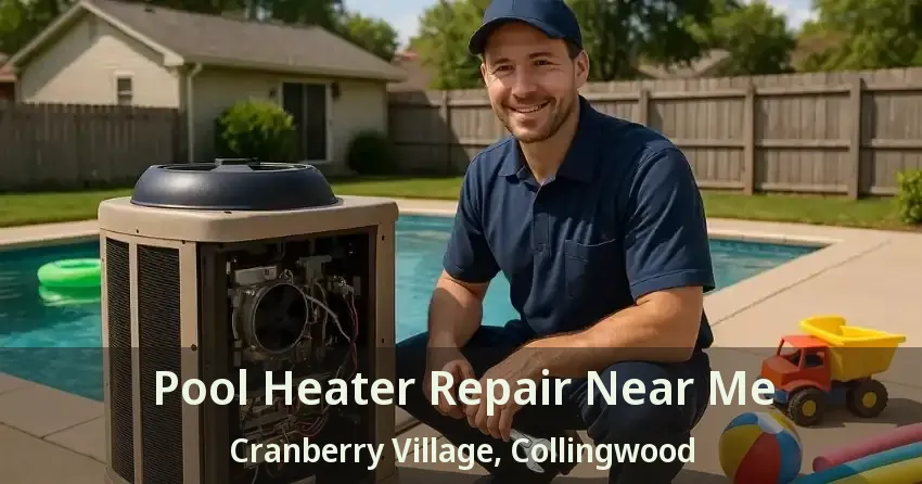 Pool Heater Repair Near Me Cranberry Village, Collingwood - ON