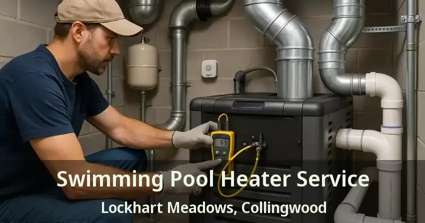 Swimming Pool Heater Service Lockhart Meadows, Collingwood - ON