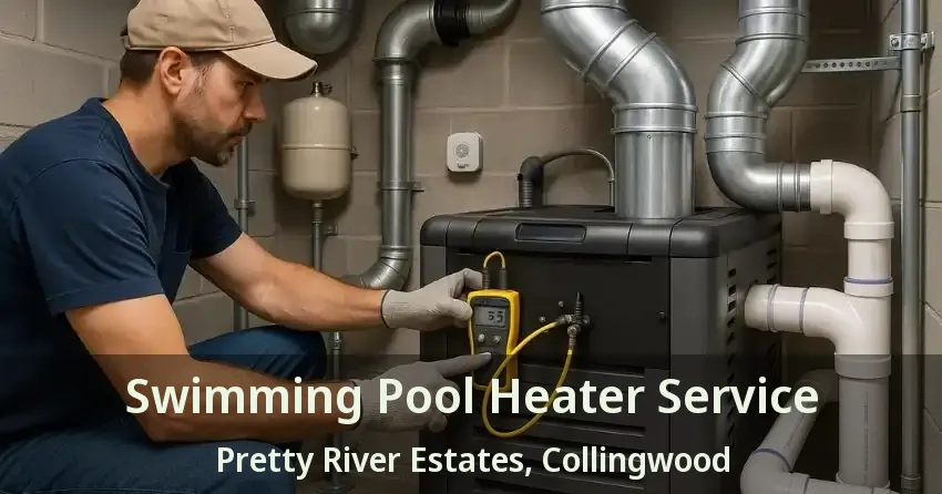 Swimming Pool Heater Service Pretty River Estates, Collingwood - ON