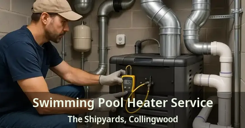 Swimming Pool Heater Service The Shipyards, Collingwood - ON